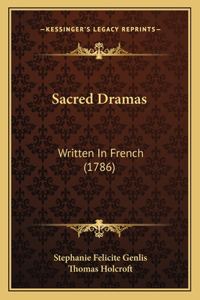 Sacred Dramas: Written In French (1786)