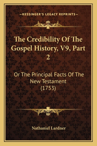 The Credibility Of The Gospel History, V9, Part 2