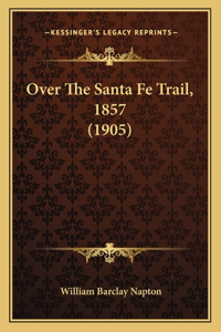 Over The Santa Fe Trail, 1857 (1905)