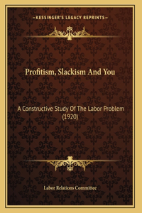 Profitism, Slackism And You