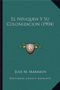 Neuquen Y Su Colonizacion (1904)