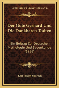 Der Gute Gerhard Und Die Dankbaren Todten