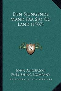 Den Sjungende Mand Paa Sjo Og Land (1907)