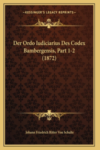 Der Ordo Iudiciarius Des Codex Bambergensis, Part 1-2 (1872)