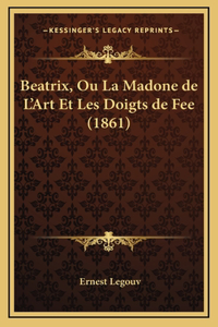 Beatrix, Ou La Madone de L'Art Et Les Doigts de Fee (1861)
