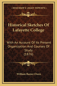 Historical Sketches Of Lafayette College