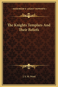 The Knights Templars And Their Beliefs