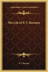 The Life of P. T. Barnum