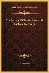 Secrecy Of The Initiates And Esoteric Teachings