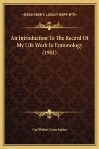 An Introduction To The Record Of My Life Work In Entomology (1901)