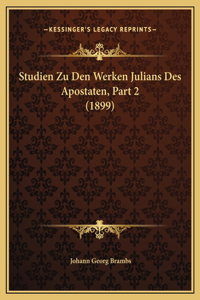 Studien Zu Den Werken Julians Des Apostaten, Part 2 (1899)
