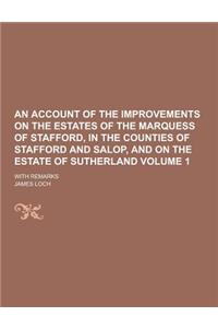 An Account of the Improvements on the Estates of the Marquess of Stafford, in the Counties of Stafford and Salop, and on the Estate of Sutherland; Wi