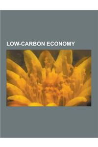 Low-Carbon Economy: Renewable Energy, Carbon Tax, Low-Carbon Fuel Standard, Renewable Energy Commercialization, Stern Review, Wood Economy