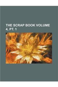 The Scrap Book Volume 4, PT. 1