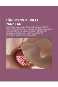 Turkiye'deki MILLI Parklar: Abant Golu, A R Da , Honaz Da , Kackar Da Lar, Troya, Turkiye'deki MILLI Parklar
