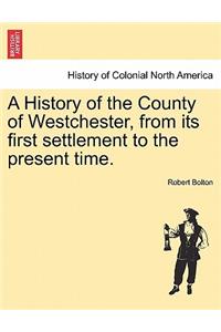 History of the County of Westchester, from its first settlement to the present time. Volume I