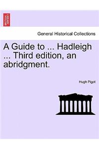 A Guide to ... Hadleigh ... Third Edition, an Abridgment.