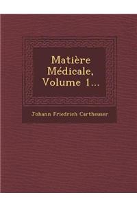 Matière Médicale, Volume 1...