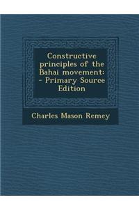 Constructive Principles of the Bahai Movement