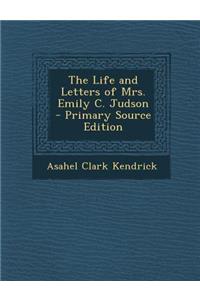 Life and Letters of Mrs. Emily C. Judson