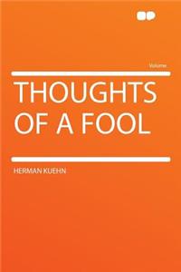Thoughts of a Fool