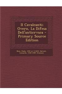 Il Cavalcanti; Overo, La Difesa Dell'anticrvsca - Primary Source Edition