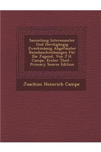 Sammlung Interessanter Und Derchgangig Zweckmassig Abgefasster Reisebeschreibungen Fur Die Jugend, Von J.H. Campe, Erster Theil - Primary Source Editi