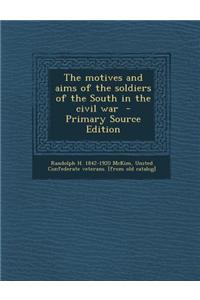 The Motives and Aims of the Soldiers of the South in the Civil War