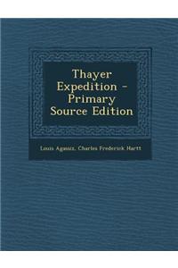 Thayer Expedition - Primary Source Edition