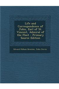 Life and Correspondence of John, Earl of St. Vincent, Admiral of the Fleet - Primary Source Edition