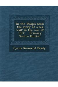 In the Wasp's Nest; The Story of a Sea Waif in the War of 1812