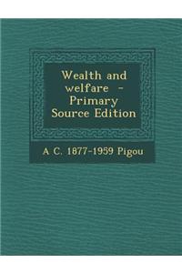 Wealth and Welfare - Primary Source Edition