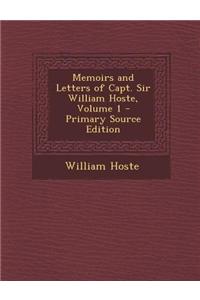 Memoirs and Letters of Capt. Sir William Hoste, Volume 1 - Primary Source Edition