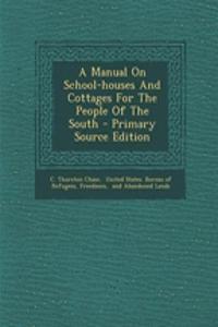 A Manual on School-Houses and Cottages for the People of the South