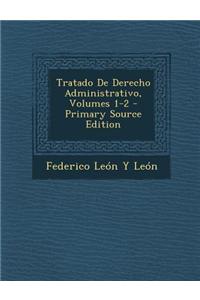 Tratado de Derecho Administrativo, Volumes 1-2 - Primary Source Edition