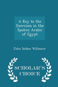 A Key to the Exercises in the Spoken Arabic of Egypt - Scholar's Choice Edition