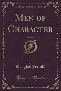 Men of Character, Vol. 2 of 2 (Classic Reprint)