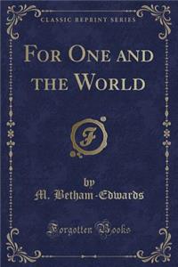 For One and the World (Classic Reprint)