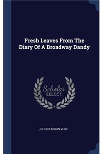 Fresh Leaves From The Diary Of A Broadway Dandy