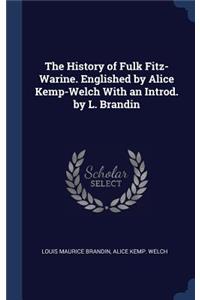 The History of Fulk Fitz-Warine. Englished by Alice Kemp-Welch With an Introd. by L. Brandin
