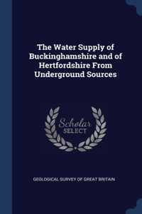 Water Supply of Buckinghamshire and of Hertfordshire From Underground Sources