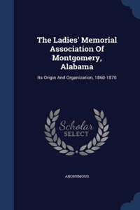 The Ladies' Memorial Association Of Montgomery, Alabama