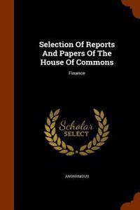 Selection of Reports and Papers of the House of Commons