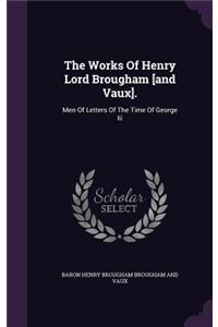 The Works of Henry Lord Brougham [And Vaux].