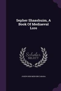 Sepher Shaashuim, A Book Of Mediaeval Lore