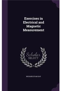 Exercises in Electrical and Magnetic Measurement