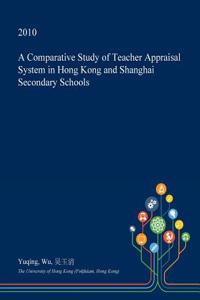 A Comparative Study of Teacher Appraisal System in Hong Kong and Shanghai Secondary Schools