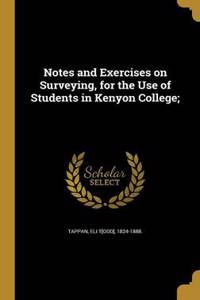Notes and Exercises on Surveying, for the Use of Students in Kenyon College;