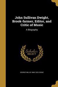 John Sullivan Dwight, Brook-farmer, Editor, and Critic of Music