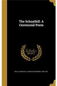 The Schuylkill. A Centennial Poem